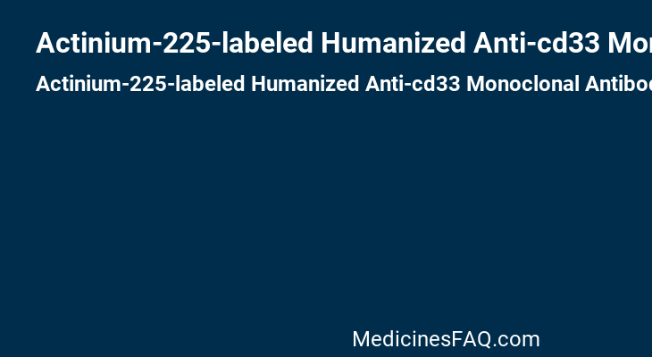 Actinium-225-labeled Humanized Anti-cd33 Monoclonal Antibody HUM195