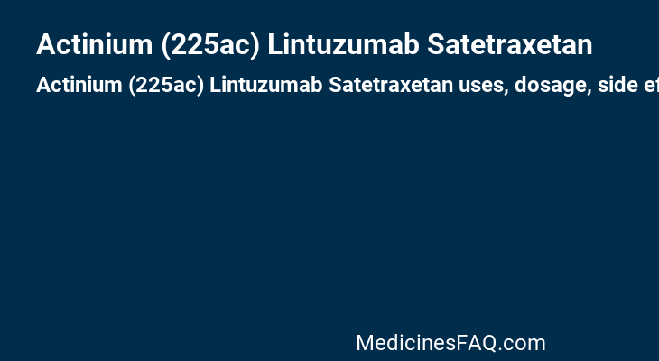 Actinium (225ac) Lintuzumab Satetraxetan