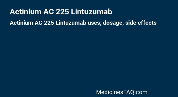 Actinium AC 225 Lintuzumab