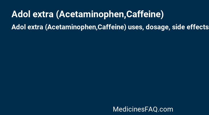 Adol extra (Acetaminophen,Caffeine)