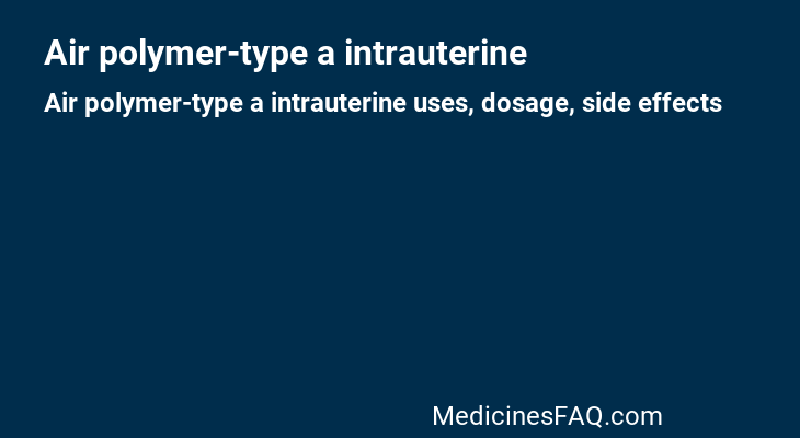 Air polymer-type a intrauterine