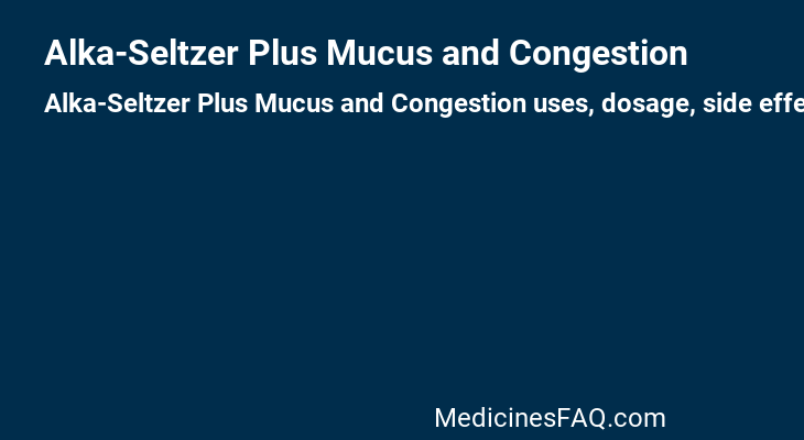 Alka-Seltzer Plus Mucus and Congestion
