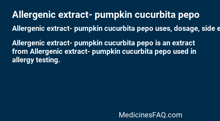 Allergenic extract- pumpkin cucurbita pepo
