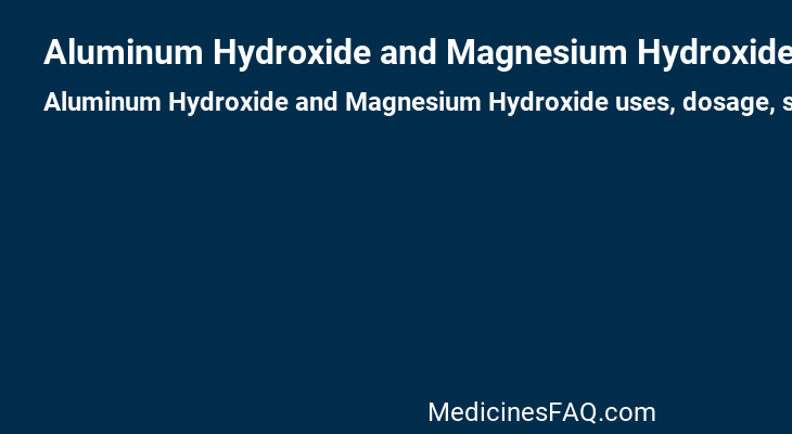 Aluminum Hydroxide and Magnesium Hydroxide