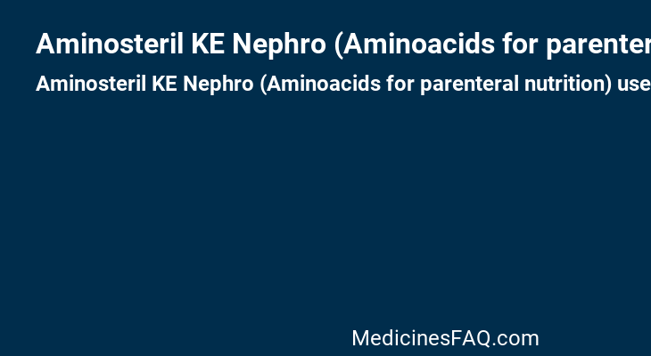 Aminosteril KE Nephro (Aminoacids for parenteral nutrition): Uses .
