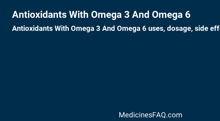 Antioxidants With Omega 3 And Omega 6