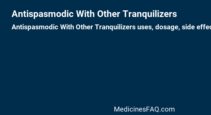 Antispasmodic With Other Tranquilizers