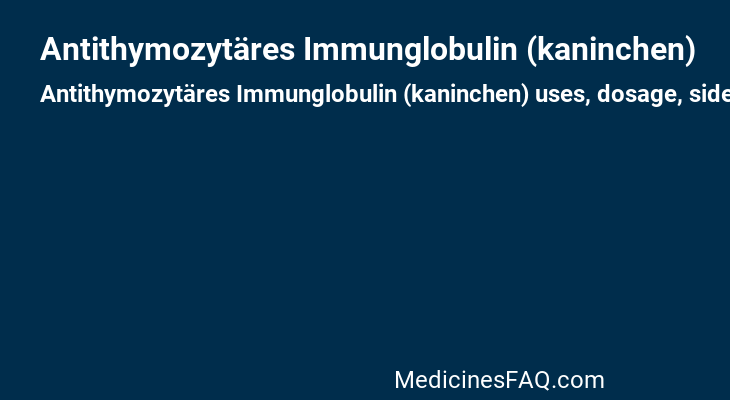 Antithymozytäres Immunglobulin (kaninchen)