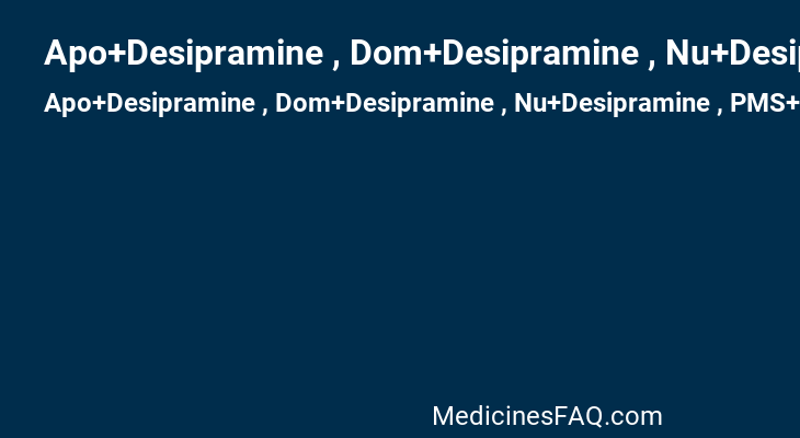 Apo+Desipramine , Dom+Desipramine , Nu+Desipramine , PMS+Desipramine Hydro , Teva+Desipramine