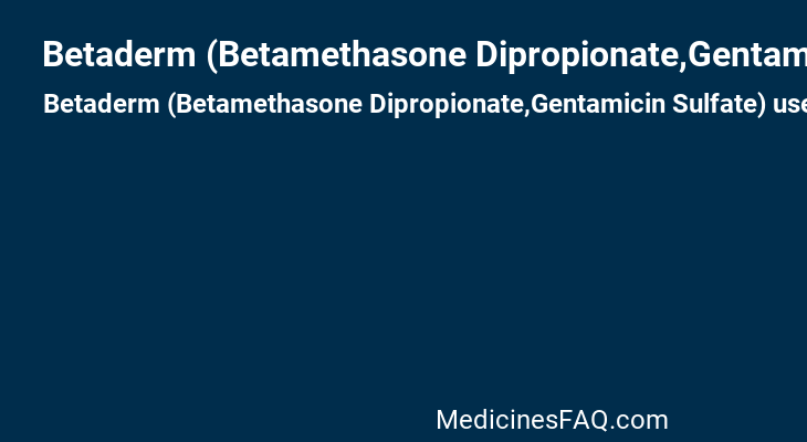 Betaderm (Betamethasone Dipropionate,Gentamicin Sulfate)