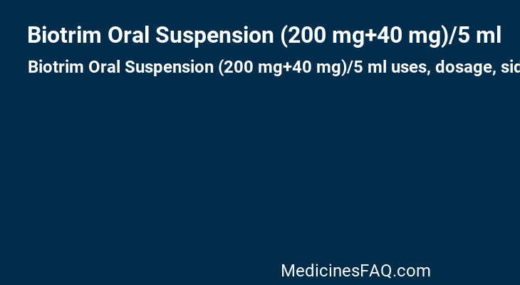 Biotrim Oral Suspension (200 mg+40 mg)/5 ml: Uses, Dosage, Side Effects ...