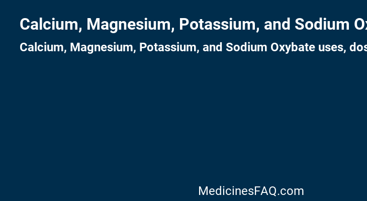 Calcium, Magnesium, Potassium, and Sodium Oxybate