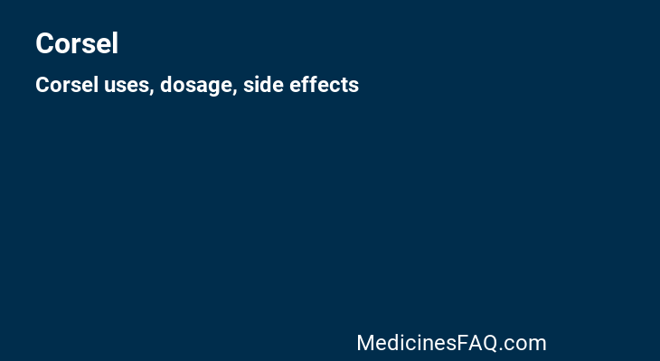 Corsel: Uses, Dosage, Side Effects, Food Interaction & FAQ