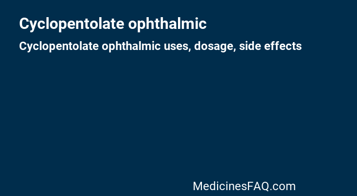 Cyclopentolate ophthalmic