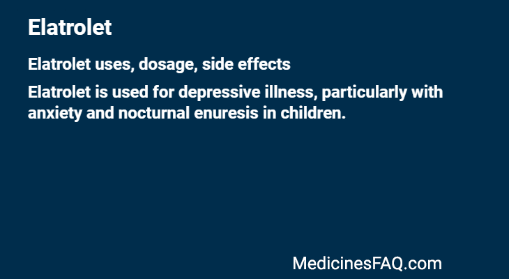 Elatrolet: Uses, Dosage, Side Effects, Food Interaction & FAQ