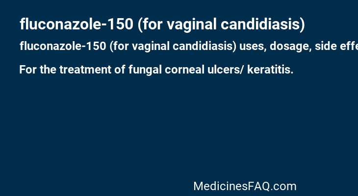 fluconazole-150 (for vaginal candidiasis)