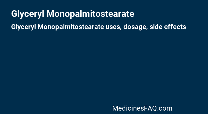 Glyceryl Monopalmitostearate