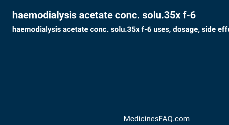 haemodialysis acetate conc. solu.35x f-6