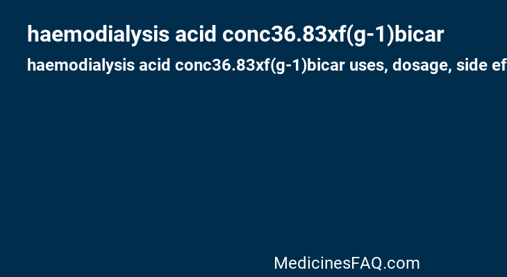 haemodialysis acid conc36.83xf(g-1)bicar