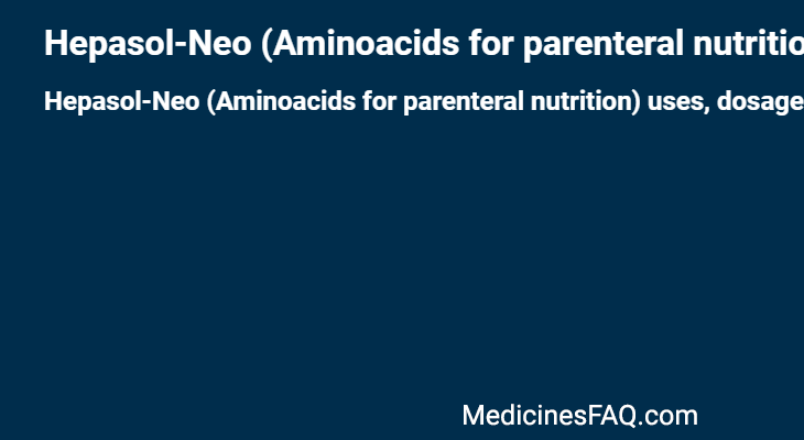 Hepasol-Neo (Aminoacids for parenteral nutrition): Uses, Dosage, Side .