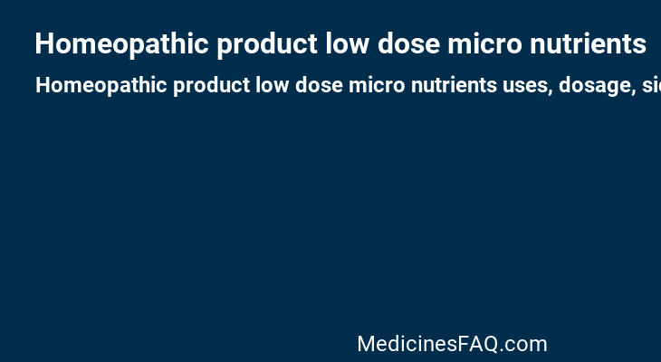 Homeopathic product low dose micro nutrients