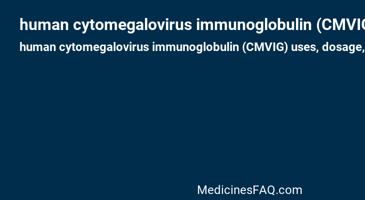 human cytomegalovirus immunoglobulin (CMVIG)