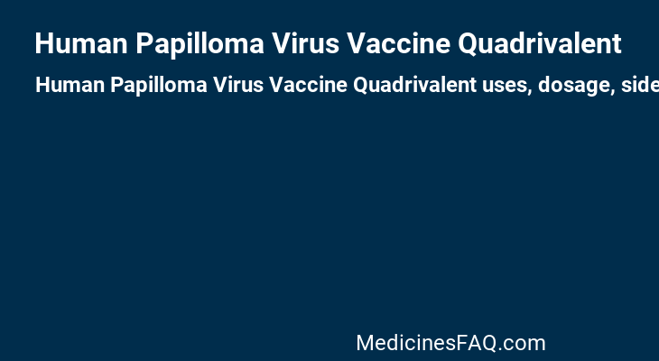 Human Papilloma Virus Vaccine Quadrivalent