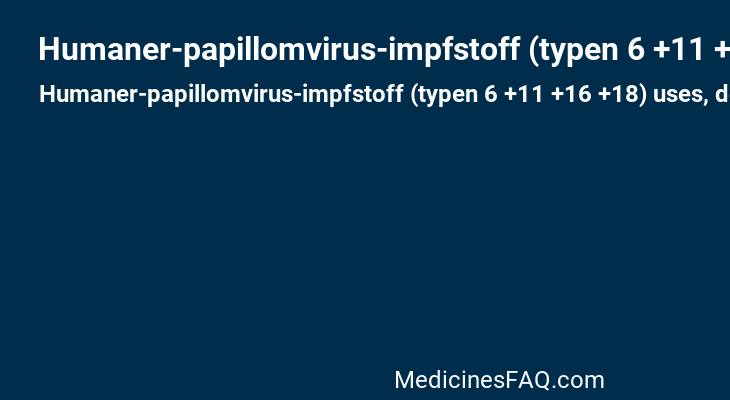 Humaner-papillomvirus-impfstoff (typen 6 +11 +16 +18)