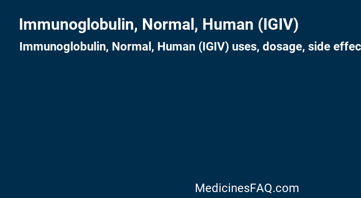 Immunoglobulin, Normal, Human (IGIV)