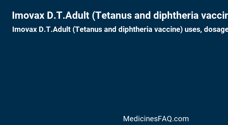 Imovax D.T.Adult (Tetanus and diphtheria vaccine): Uses, Dosage, Side .