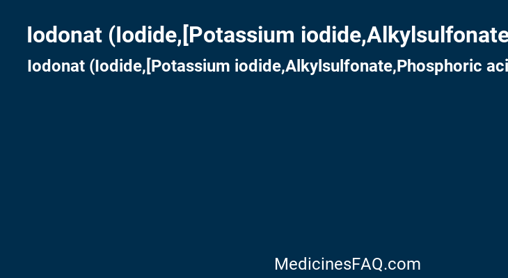 Iodonat (Iodide,[Potassium iodide,Alkylsulfonate,Phosphoric acid .