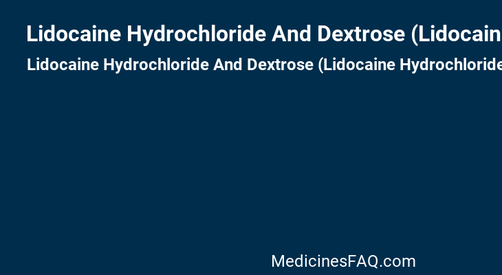 Lidocaine Hydrochloride And Dextrose (Lidocaine Hydrochloride)