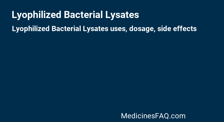 Lyophilized Bacterial Lysates