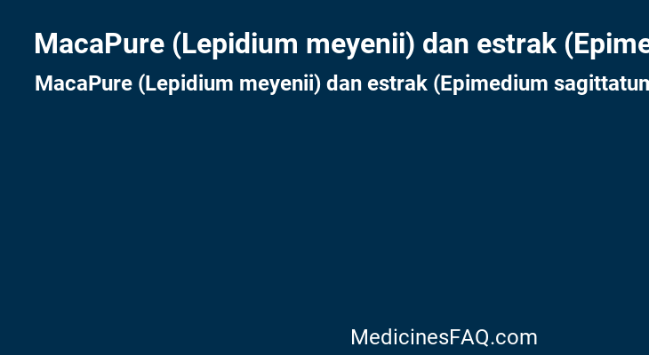 MacaPure (Lepidium meyenii) dan estrak (Epimedium sagittatum)