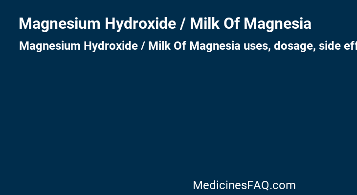 Magnesium Hydroxide / Milk Of Magnesia