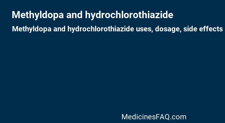 Methyldopa and hydrochlorothiazide