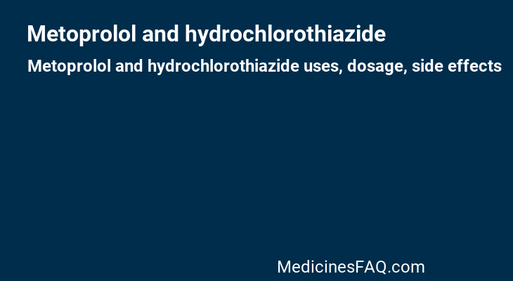 Metoprolol and hydrochlorothiazide