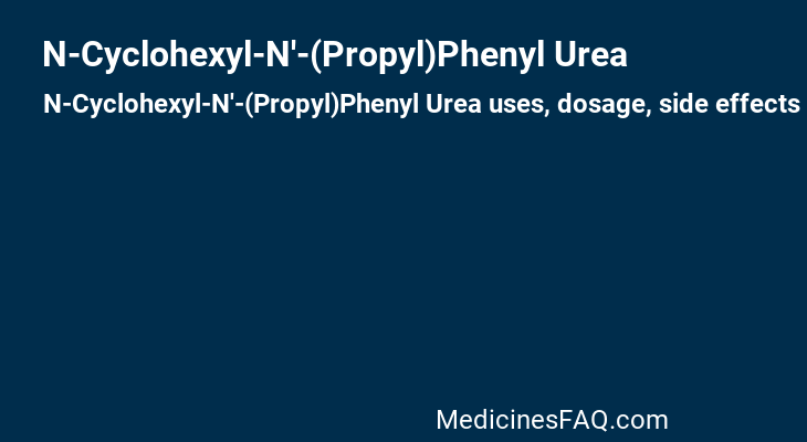 N-Cyclohexyl-N'-(Propyl)Phenyl Urea