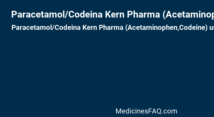 Paracetamol/Codeina Kern Pharma (Acetaminophen,Codeine): Uses, Dosage ...