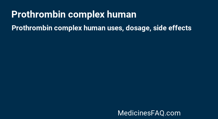Prothrombin complex human