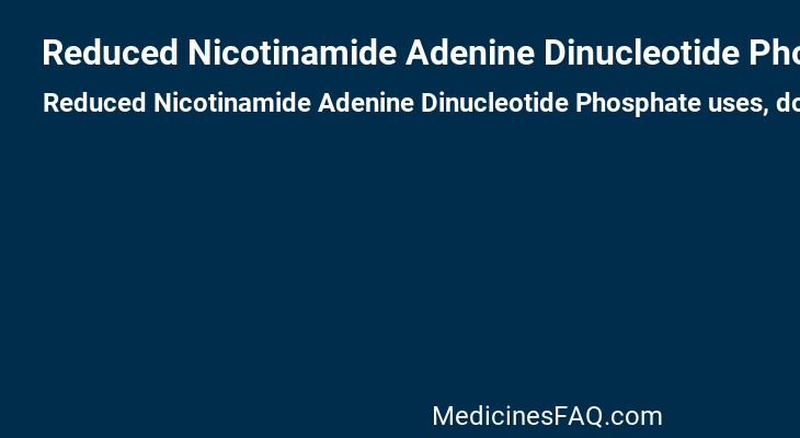 Reduced Nicotinamide Adenine Dinucleotide Phosphate