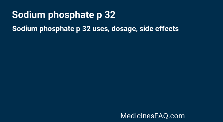 Sodium phosphate p 32