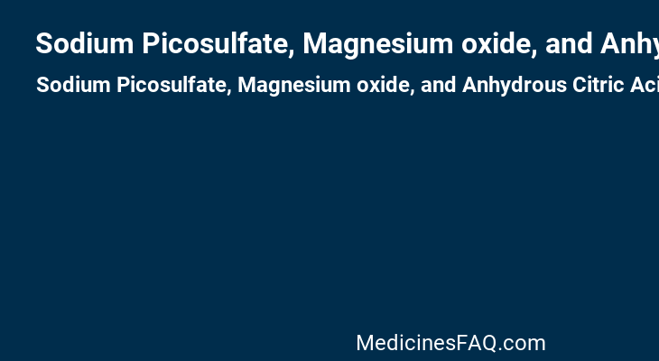 Sodium Picosulfate, Magnesium oxide, and Anhydrous Citric Acid