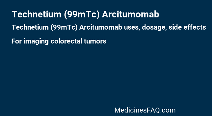 Technetium (99mTc) Arcitumomab