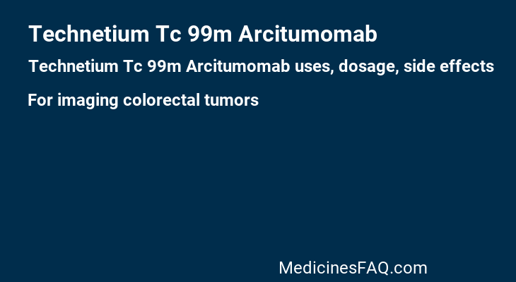 Technetium Tc 99m Arcitumomab
