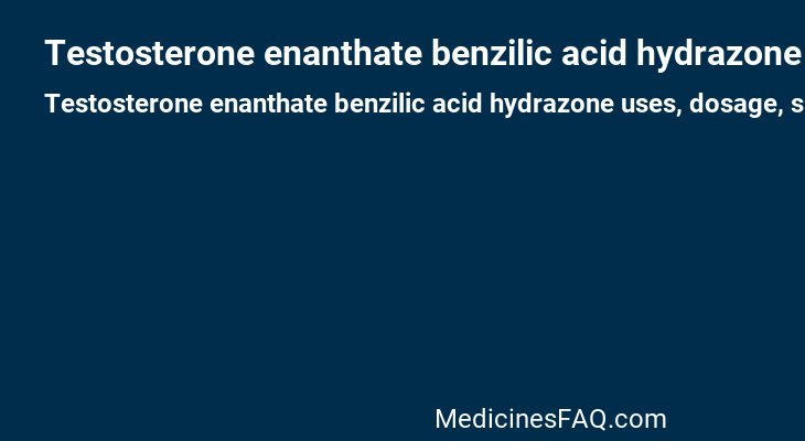 Testosterone enanthate benzilic acid hydrazone
