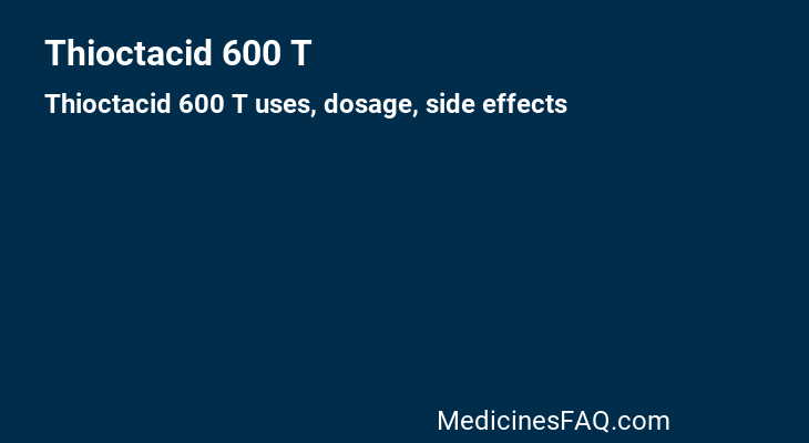 Thioctacid 600 T: Uses, Dosage, Side Effects, Food Interaction & FAQ