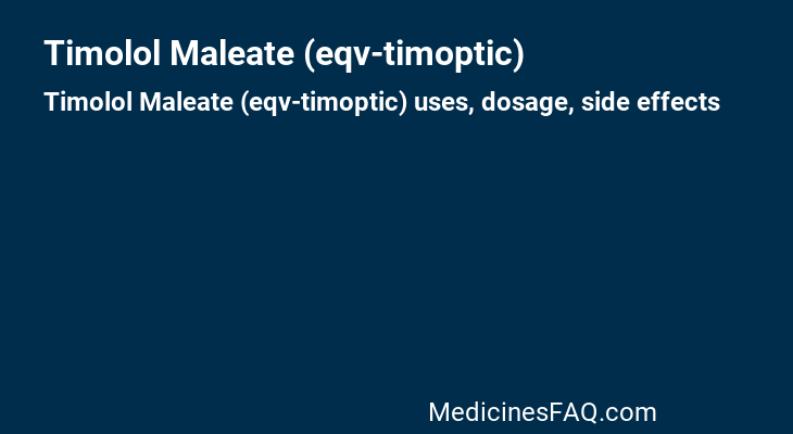 Timolol Maleate (eqv-timoptic)