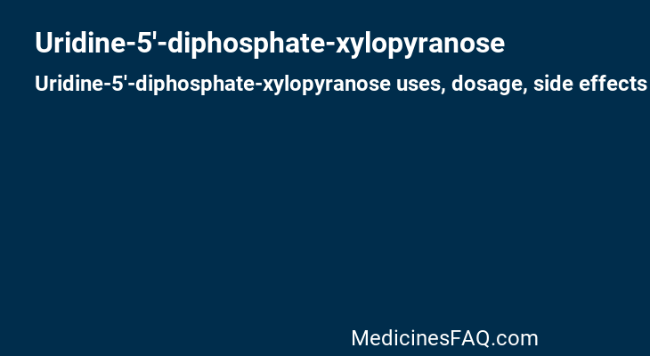 Uridine-5'-diphosphate-xylopyranose