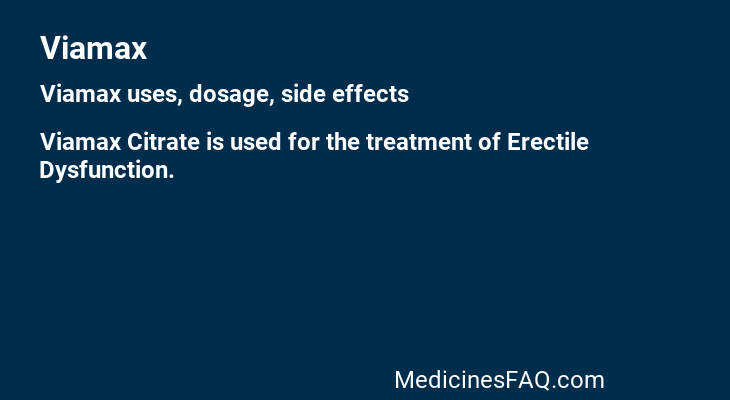 Viamax: Uses, Dosage, Side Effects, Food Interaction & FAQ